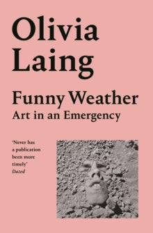 Funny Weather: Art in an Emergency - Olivia Laing (Paperback) 29-04-2021 