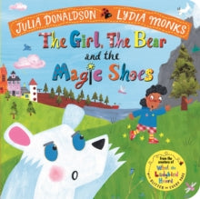 The Girl, the Bear and the Magic Shoes - Julia Donaldson; Lydia Monks (Board book) 02-04-2020 