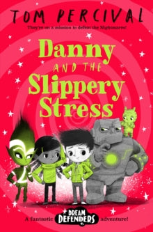 Dream Defenders  Danny and the Slippery Stress - Tom Percival (Paperback) 18-08-2022 