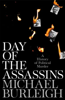 Day of the Assassins: A History of Political Murder - Michael Burleigh (Hardback) 27-05-2021 