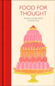Macmillan Collector's Library  Food for Thought: Selected Writings - Annie Gray (Hardback) 29-10-2020 