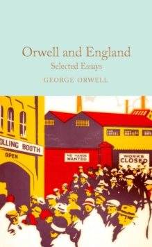 Macmillan Collector's Library  Orwell and England: Selected Essays - George Orwell; Michael Gardiner (Hardback) 07-01-2021 