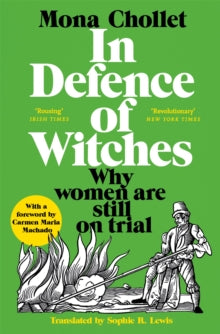 In Defence of Witches: Why women are still on trial - Mona Chollet; Sophie R Lewis (Paperback) 12-01-2023 