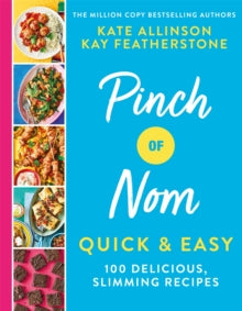 Pinch of Nom Quick & Easy: 100 Delicious, Slimming Recipes - Kay Featherstone; Kate Allinson (Hardback) 10-12-2020 