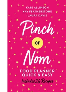 Pinch of Nom Food Planner: Quick & Easy - Kay Featherstone; Kate Allinson; Laura Davis (Hardback) 02-09-2021 
