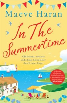 In the Summertime: Old friends, new love and a long, hot English summer by the sea - Maeve Haran (Paperback) 08-06-2023 