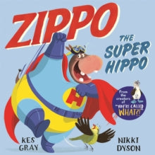 Zippo the Super Hippo - Kes Gray; Nikki Dyson (Paperback) 28-05-2020 