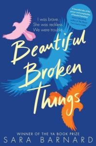 Beautiful Broken Things - Sara Barnard (Paperback) 15-04-2021 Short-listed for YA Book Prize 2017 (UK).