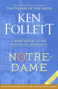 Notre-Dame: A Short History of the Meaning of Cathedrals - Ken Follett; Ken Follett (Hardback) 29-10-2019 