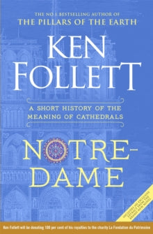 Notre-Dame: A Short History of the Meaning of Cathedrals - Ken Follett; Ken Follett (Hardback) 29-10-2019 