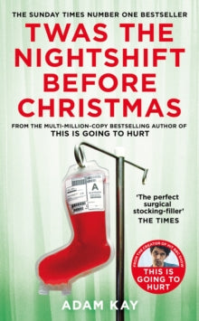 Twas The Nightshift Before Christmas: From the Creator of This is Going to Hurt - Adam Kay (Paperback) 13-10-2022 