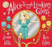 Alice Through the Looking-Glass - Jeanne Willis; Ross Collins (Paperback) 23-06-2022 