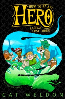 How to Be a Hero  Land of Lost Things - Cat Weldon; Katie Kear (Paperback) 08-07-2021 