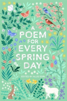 A Poem for Every Day and Night of the Year  A Poem for Every Spring Day - Allie Esiri; Allie Esiri (Paperback) 04-02-2021 