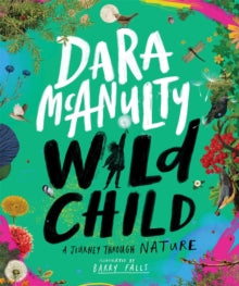 Wild Child: A Journey Through Nature - Dara McAnulty; Barry Falls (Paperback) 09-03-2023 