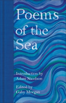 Macmillan Collector's Library  Poems of the Sea - Adam Nicolson; Gaby Morgan (Hardback) 30-09-2021 