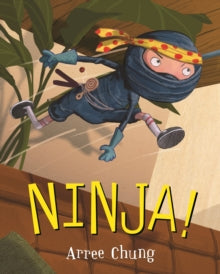 Ninja!  Ninja! - Arree Chung (Paperback) 23-07-2020 