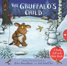 The Gruffalo's Child: A Push, Pull and Slide Book - Julia Donaldson; Axel Scheffler (Board book) 09-12-2021 