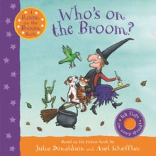 Who's on the Broom?: A Room on the Broom Book - Julia Donaldson; Axel Scheffler (Board book) 16-09-2021 