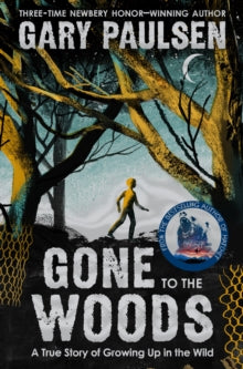 Gone to the Woods: A True Story of Growing Up in the Wild - Gary Paulsen (Paperback) 07-01-2021 