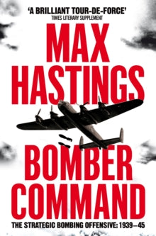 Bomber Command - Max Hastings (Paperback) 08-07-2021 Winner of Somerset Maugham Award 1980 (UK).