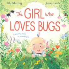 The Girl Who LOVES Bugs - Lily Murray; Jenny Lovlie (Paperback) 30-03-2023 