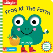 The Googlies  Frog At The Farm - Campbell Books; Jo Lodge (Board book) 20-01-2022 