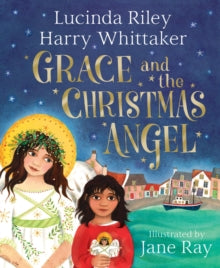 Guardian Angels  Grace and the Christmas Angel - Lucinda Riley; Harry Whittaker; Jane Ray (Hardback) 28-10-2021 