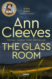 Vera Stanhope  The Glass Room - Ann Cleeves (Paperback) 21-01-2021 Short-listed for CWA Specsavers Bestseller Dagger 2012 (UK).