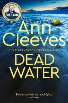 Shetland  Dead Water - Ann Cleeves (Paperback) 13-05-2021 Short-listed for Deanston's Scottish Crime Book of the Year 2013 (UK).