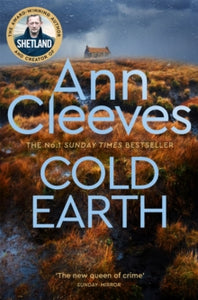 Shetland  Cold Earth - Ann Cleeves (Paperback) 13-05-2021 Long-listed for The McIlvanney Prize Scottish Crime Book of the Year 2017 (UK).