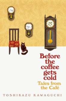 Tales from the Cafe: Before the Coffee Gets Cold - Toshikazu Kawaguchi; Geoffrey Trousselot (Paperback) 17-09-2020 
