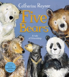 Five Bears: A Tale of Friendship - Catherine Rayner; Catherine Rayner (Paperback) 27-07-2023 
