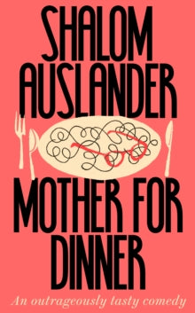 Mother for Dinner - Shalom Auslander (Hardback) 04-02-2021 