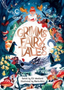 Grimms' Fairy Tales, Retold by Elli Woollard, Illustrated by Marta Altes - Elli Woollard; Marta Altes (Hardback) 29-09-2022 