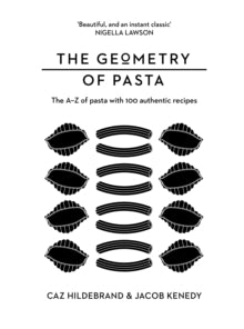 The Geometry of Pasta - Jacob Kenedy; Caz Hildebrand (Hardback) 18-03-2021 