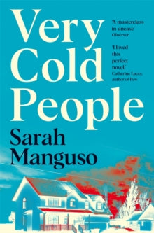 Very Cold People - Sarah Manguso (Paperback) 13-04-2023 Long-listed for Jewish Quarterly Wingate Literary Prize 2023 (UK).