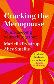 Cracking the Menopause: While Keeping Yourself Together - Mariella Frostrup; Alice Smellie (Hardback) 16-09-2021 