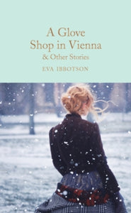 Macmillan Collector's Library  A Glove Shop in Vienna and Other Stories - Eva Ibbotson (Hardback) 16-09-2021 