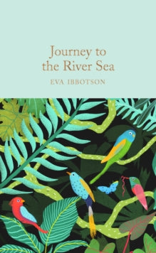 Macmillan Collector's Library  Journey to the River Sea - Eva Ibbotson; Lauren St John (Hardback) 16-09-2021 