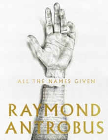All The Names Given - Raymond Antrobus (Paperback) 02-09-2021 