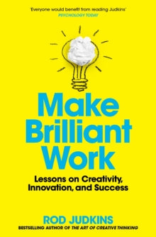 Make Brilliant Work: Lessons on Creativity, Innovation, and Success - Rod Judkins (PAPERBACK) 09-06-2022 