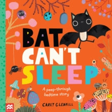 Bat Can't Sleep: A Peep-Through Adventure - Carly Gledhill; Carly Gledhill (Paperback) 30-09-2021 
