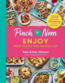 Pinch of Nom: Enjoy - Kay Allinson; Kate Allinson (Hardback) 08-12-2022 