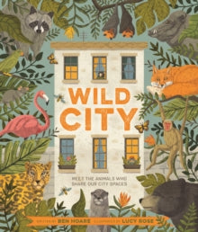 Wild City: Meet the animals who share our city spaces - Ben Hoare; Lucy Rose (Paperback) 15-09-2022 