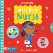 Superstars  When I'm a Nurse - Steph Hinton; Campbell Books (Board book) 13-05-2021 