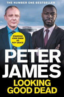 Roy Grace  Looking Good Dead: NOW A MAJOR ITV DRAMA STARRING JOHN SIMM - Peter James (Paperback) 13-03-2021 