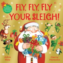 Fly, Fly, Fly Your Sleigh: A Christmas Caper! - John Hay; Garry Parsons (Paperback) 14-10-2021 
