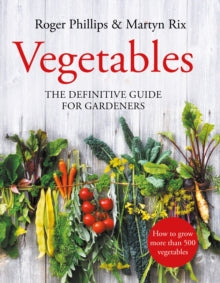 Vegetables: The Definitive Guide for Gardeners - Roger Phillips; Martyn Rix (Hardback) 16-09-2021 
