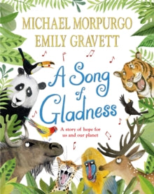 A Song of Gladness: A Story of Hope for Us and Our Planet - Michael Morpurgo; Emily Gravett (Paperback) 14-04-2022 